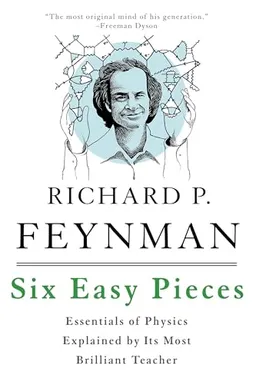 Six Easy Pieces; Matthew Sands, Richard Feynman, Robert Leighton; 2011