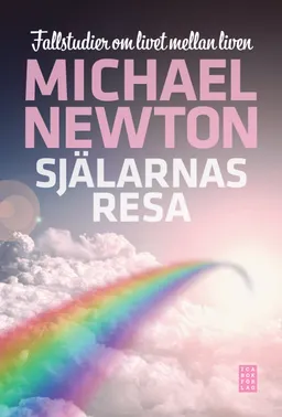 Själarnas resa : fallstudier om livet mellan liven; Michael Newton; 2009