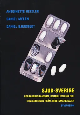 Sjuk-Sverige : försäkringskassan, rehabilitering och utslagning från arbets; Antoinette Hetzler; 2005