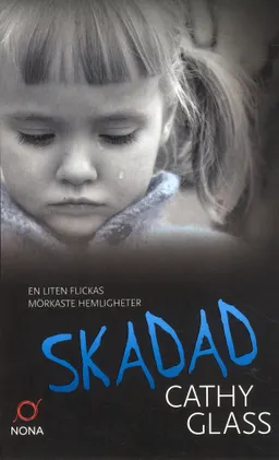 Skadad : den sanna berättelsen om ett bortglömt barn; Cathy Glass; 2019