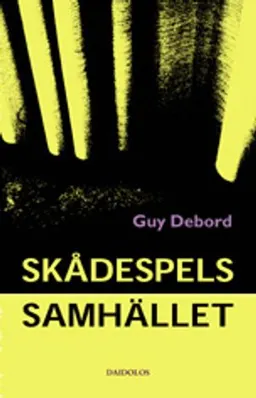 Skådespelssamhället; Guy Debord; 2002