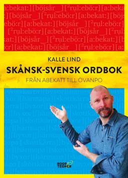 Skånsk-svensk ordbok : från abekatt till övanpo; Kalle Lind; 2016