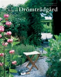 Skapa din drömträdgård; Yvonne Dengin; 2003