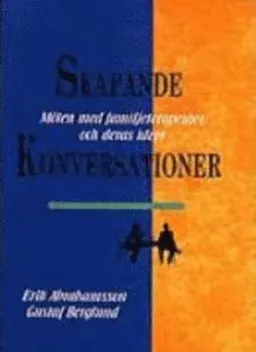 Skapande konversationer: möten med familjeterapeuter och deras idéer; Erik Abrahamsson, Gustaf Berglund; 1997