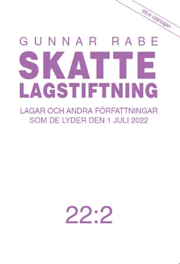 Skattelagstiftning 22:2 : Lagar och andra författningar som de lyder den 1; Gunnar Rabe; 2022