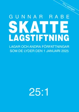 Skattelagstiftning 25:1 : Lagar och andra författningar som de lyder den 1; Gunnar Rabe; 2025