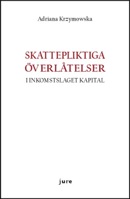 Skattepliktiga överlåtelser i inkomstslaget kapital; Adriana Krzymowska; 2018