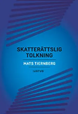 Skatterättslig tolkning; Mats Tjernberg; 2018