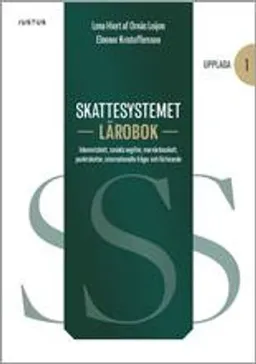 Skattesystemet lärobok : inkomstskatt, sociala avgifter, mervärdesskatt, punktskatter, internationella frågor och förfarande; Lena Hiort af Ornäs Leijon, Eleonor Kristoffersson; 2020