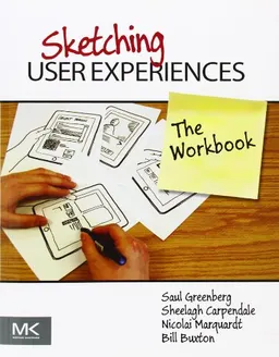 Sketching user experiences: the workbook; Bill (principal Researcher, Microsoft Research,  Re Buxton; 2012