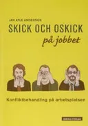 Skick och oskick på jobbet : konfliktbehandling på arbetsplatsen; Jan Atle Andersen; 2005