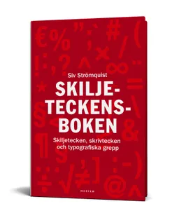 Skiljeteckensboken : skiljetecken, skrivtecken och typografiska grepp; Siv Strömquist; 2013