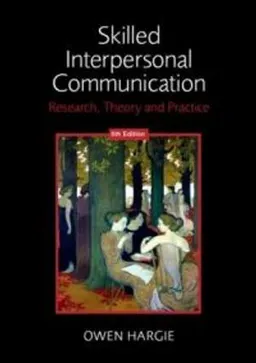 Skilled Interpersonal Communication; Owen Hargie; 2010