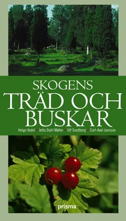 Skogens träd och buskar; Jette Dahl Møller, Ulf Svedberg, Helge Vedel; 2004