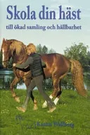 Skola din häst till ökad samling och hållbarhet; Katrin Wallberg; 2007