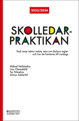 Skolledarpraktikan 2023/24 : vad varje rektor måste veta om skolans regler; Mikael Hellstadius, Lars Clevesköld, Göran Söderlöf, Tor Nitzelius; 2023