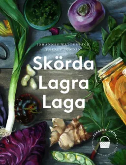 Skörda, lagra, laga; Theres Lundén, Johannes Wätterbäck; 2020