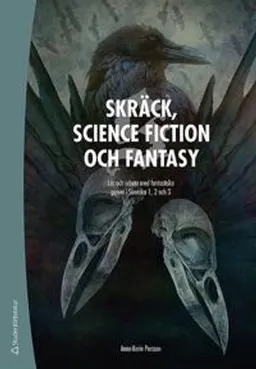 Skräck, science fiction och fantasy Elevpaket - Digitalt + Tryckt - Arbeta med fantastiska genrer i svenska 1, 2 och 3; Anna-Karin Persson; 2017