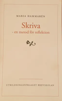 Skriva - en metod för reflektion; Maria Hammarén; 1995