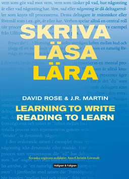 Skriva läsa lära - Learning to write Reading to learn; David Rose, J.R. Martin, Ann-Christine Lövstedt; 2018