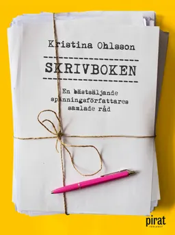 Skrivboken : en bästsäljande spänningsförfattares samlade råd; Kristina Ohlsson; 2019