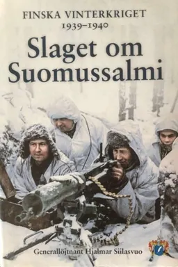 Slaget om Suomussalmi: Finska vinterkriget 1939-1940; Hjalmar Siilasvuo; 2019