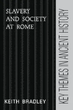 Slavery and society at Rome; Keith R. Bradley; 1994