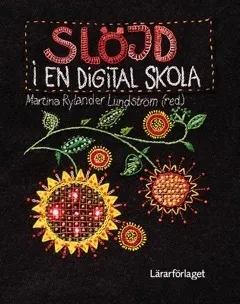 Slöjd i en digital skola; Martina Rylander Lundström; 2017