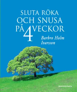 Sluta röka och snusa på 4 veckor; Barbro Holm Ivarsson; 2013