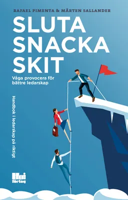 Sluta snacka skit : våga provocera för bättre ledarskap; Rafael Pimenta, Mårten Sallander; 2017