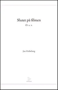 Slutet på filmen. O. s. v.; Jan Holmberg; 2011