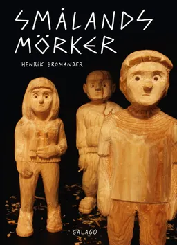 Smålands mörker; Henrik Bromander; 2012