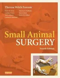 Small Animal Surgery; Theresa Welch Fossum; 2012