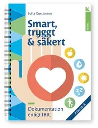 Smart, tryggt och säkert - Dokumentation enligt IBIC, Arbetsbok; Sofia Gustavsson; 2017