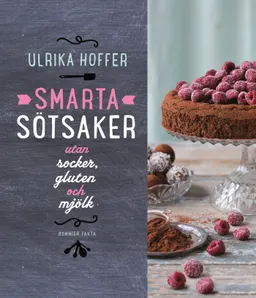 Smarta sötsaker utan socker, gluten och mjölk; Ulrika Hoffer; 2014