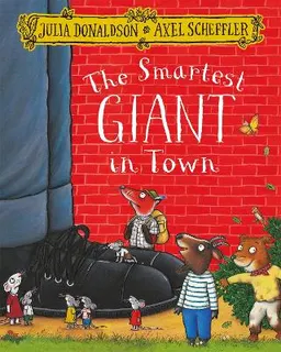 Smartest giant in town; Julia Donaldson; 2016