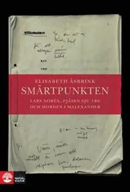 Smärtpunkten : Lars Norén, pjäsen Sju tre och morden i Malexander; Elisabeth Åsbrink; 2009