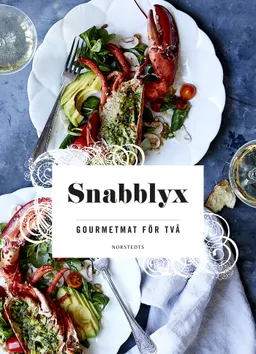 Snabblyx : gourmetmat för två; Allt om mat,; 2020