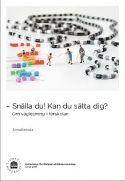 Snälla du! Kan du sätta dig? : om vägledning i förskolan; Anna Rantala; 2016