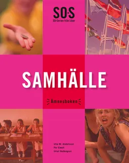 SO-serien Samhälle : ämnesboken; Ulla M. Andersson, Per Ewert, Uriel Hedengren; 2012