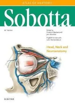 Sobotta atlas of human anatomy Head, neck and neuroanatomy; Johannes Sobotta, Friedrich Paulsen, Jens Waschke; 2018