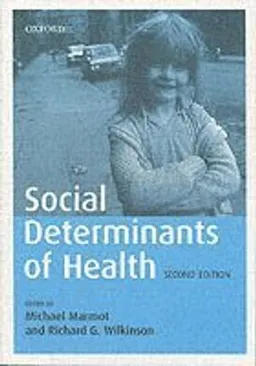 Social determinants of health; Michael Marmot, Richard G. Wilkinson; 2006