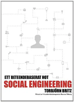 Social engineering - ett beteendebaserat hot; Torbjörn Britz; 2014