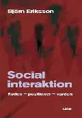 Social interaktion: flöden-positioner-värden; Björn Eriksson; 2007