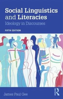 Social linguistics and literacies : ideology in discourses; James Paul Gee; 2015