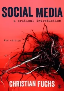 Social Media - A Critical Introduction; Christian Fuchs; 2017