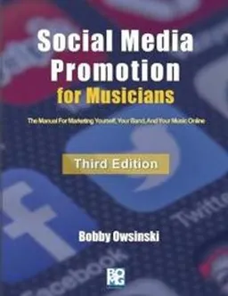 Social Media Promotion For Musicians ; Bobby Owsinski; 2020