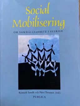 Social mobilisering om samhällsarbete i Sverige; Kenneth Sundh, Päivi Turunen; 1992