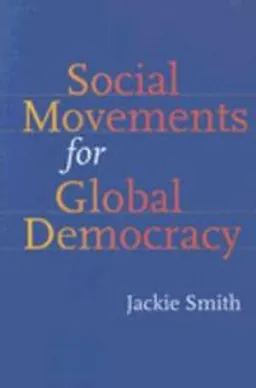 Social movements for global democracy; Jackie Smith; 2008