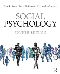 Social Psychology; Eliot R Smith, Diane M MacKie, Heather M Claypool; 2015